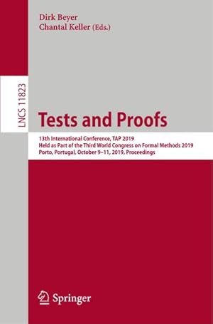 Seller image for Tests and Proofs : 13th International Conference, TAP 2019, Held as Part of the Third World Congress on Formal Methods 2019, Porto, Portugal, October 911, 2019, Proceedings for sale by AHA-BUCH GmbH