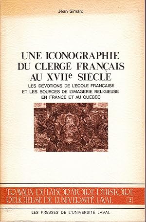 Une iconographie du clergé français au XVIIe siècle. Les dévotions de l'École française et les so...