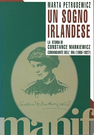 Seller image for Un sogno irlandese La storia di Constance Markiewicz comandante dell'Ira (1868-1927) for sale by Di Mano in Mano Soc. Coop