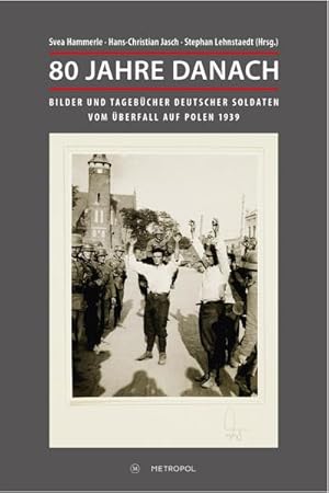 Bild des Verkufers fr 80 Jahre danach : Bilder und Tagebcher deutscher Soldaten vom berfall auf Polen 1939 zum Verkauf von AHA-BUCH GmbH