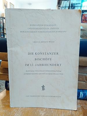 Die Konstanzer Bischöfe im 12. Jahrhundert. Ein Beitrag zur Untersuchung der reichsbischöflichen ...