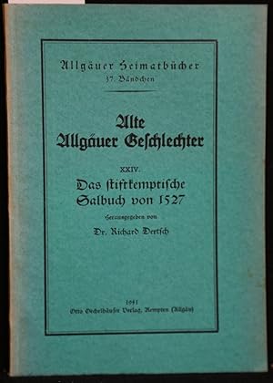 Image du vendeur pour Alte Allguer Geschlechter, Band XXIV: Das stiftkemptische Salbuch von 1527 (= Allguer Heimatbcher 37. Bndchen). mis en vente par Antiquariat  Braun