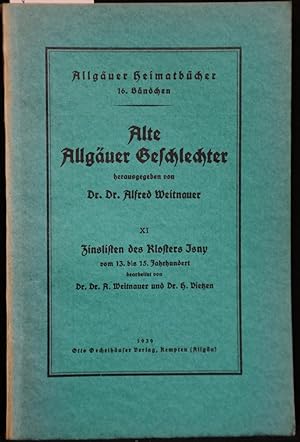 Alte Allgäuer Geschlechter, Band XI: Zinslisten des Klosters Isny vom 13.-15. Jahrhundert (= Allg...