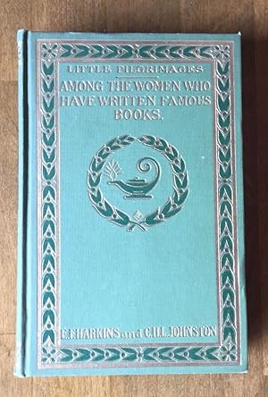 Seller image for Little Pilgrimages Among the Women Who Have Written Famous Books for sale by Molly's Brook Books