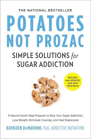 Immagine del venditore per Potatoes Not Prozac: Revised and Updated: Solutions for Sugar Addiction by DesMaisons Ph.D., Kathleen [Paperback ] venduto da booksXpress