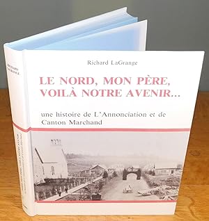 LE NORD, MON PÈRE, VOILÀ NOTRE AVENIR … une histoire de l’Annonciation et de Canton Marchand