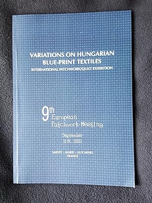 Variations on Hungarian Blue-Print Textiles. International Patchwork / Quilt Exhibition. 9th Euro...