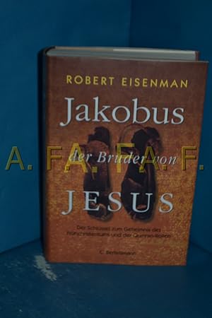 Bild des Verkufers fr Jakobus, der Bruder von Jesus : der Schlssel zum Geheimnis des Frhchristentums und der Qumran-Rollen. Robert Eisenman. Aus dem amerikan. Engl. bertr. von Ditte und Giovanni Bandini zum Verkauf von Antiquarische Fundgrube e.U.