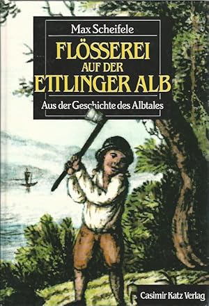 Bild des Verkufers fr Die Flsserei auf der Ettlinger Alb. Aus der Geschichte des Albtales, zum Verkauf von Lewitz Antiquariat