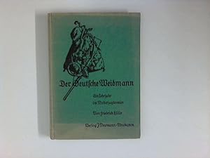 Der Deutsche Weidmann. Ein Lehrjahr im Niederjagdrevier.