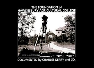 The Foundation of Hawkesbury Agricultural College Documented By Charles Kerry and Co