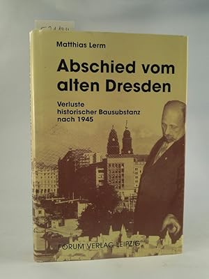 Bild des Verkufers fr Abschied vom alten Dresden.[Neubuch] Verluste historischer Bausubstanz nach 1945 zum Verkauf von ANTIQUARIAT Franke BRUDDENBOOKS