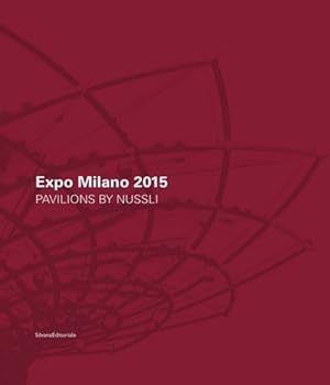 Immagine del venditore per Expo Milano 2015. Pavilions By Nussli. venduto da FIRENZELIBRI SRL