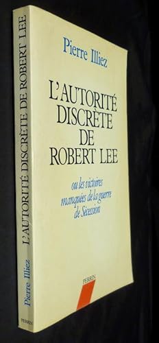 Seller image for L'autorit discrte de Robert Lee ou els victoires manques de la guerre de scession for sale by Abraxas-libris