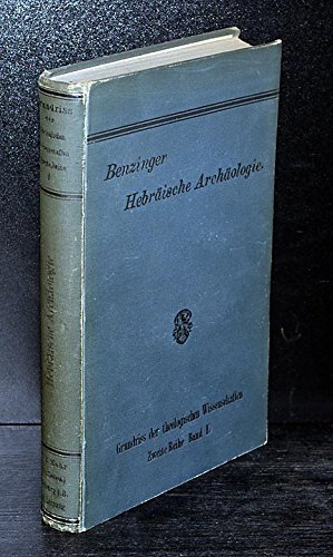 Image du vendeur pour Hebrische Archologie. (= Grundriss der Theologischen Wissenschaften bearbeitet von Achelis, Baumgarten, Benziger u.a., 2. Reihe, nur 1. Band). mis en vente par PlanetderBuecher