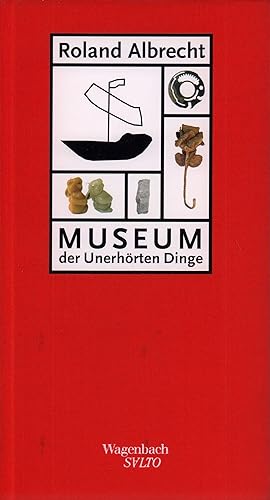 Museum der Unerhörten Dinge. (2. Aufl.).