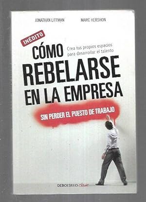 Seller image for COMO REBELARSE EN LA EMPRESA SIN PERDER EL PUESTO DE TRABAJO for sale by Desvn del Libro / Desvan del Libro, SL