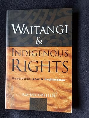 Waitangi & indigenous rights : revolution, law and Legitimation
