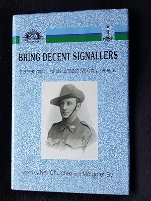 Imagen del vendedor de Bring decent signallers : the memoirs of Colonel James Lumsden McKinlay, OBE, MM, ED, 1894-1984 a la venta por Archway Books