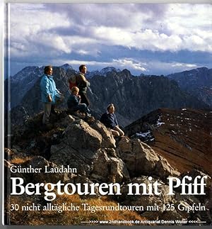 Bergtouren mit Pfiff : 30 nicht alltägliche Tagesrundtouren mit 125 Gipfeln ; Allgäuer Alpen, Amm...