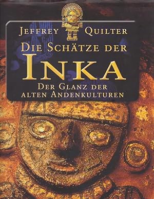 Seller image for Die Schtze der Inka : der Glanz der alten Andenkulturen / Jeffrey Quilter. [Aus dem Engl. von Peter Simon] for sale by Bcher bei den 7 Bergen