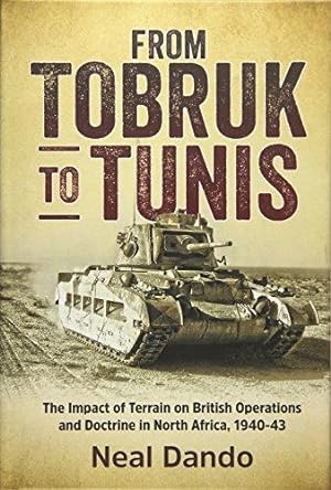 Imagen del vendedor de FROM TOBRUK TO TUNIS: THE IMPACT OF TERRAIN ON BRITISH OPERATIONS AND DOCTRINE IN NORTH AFRICA, 1940-1943 a la venta por Helion & Company Ltd