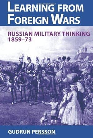 Immagine del venditore per LEARNING FROM FOREIGN WARS. RUSSIAN MILITARY THINKING 1859-73 HBK venduto da Helion & Company Ltd