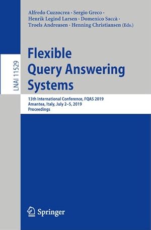 Imagen del vendedor de Flexible Query Answering Systems : 13th International Conference, FQAS 2019, Amantea, Italy, July 25, 2019, Proceedings a la venta por AHA-BUCH GmbH