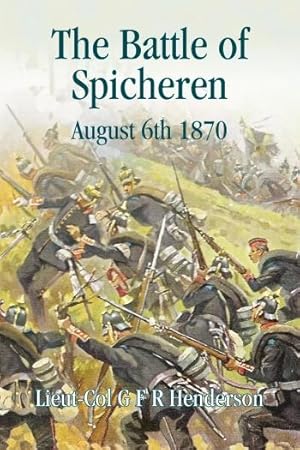 Seller image for THE BATTLE OF SPICHEREN AUGUST 6th 1870 paperback for sale by Helion & Company Ltd