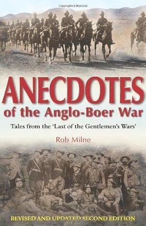 Bild des Verkufers fr ANECDOTES OF THE ANGLO-BOER WAR 1899-1902. TALES FROM 'THE LAST OF THE GENTLEMEN'S WARS' zum Verkauf von Helion & Company Ltd