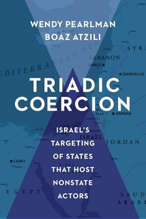 Bild des Verkufers fr Triadic Coercion : Israel's Targeting of States That Host Nonstate Actors zum Verkauf von GreatBookPrices