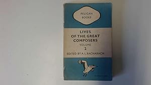 Seller image for Lives of the Great Composers, Volume II: Bethoven and the Romantics for sale by Goldstone Rare Books