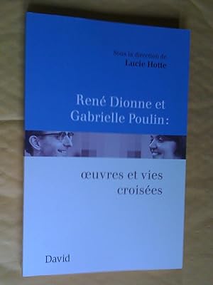 Bild des Verkufers fr Ren Dionne et Gabrielle Poulin: oeuvres et vies croises zum Verkauf von Claudine Bouvier