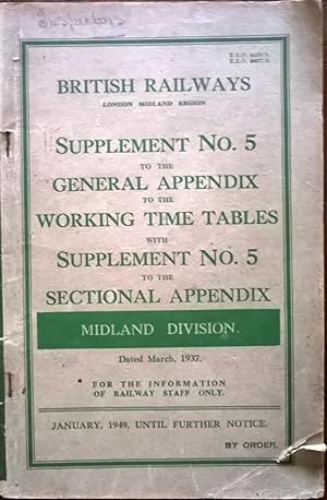Seller image for Supplement No. 5 to the General Appendix to the Working Time Tables with Supplement No. 5 to the Sectional Appendix Midland Division dated March, 1937. For the information of Railway Staff only. for sale by The Book House  (PBFA)