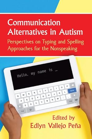 Imagen del vendedor de Communication Alternatives in Autism : Perspectives on Typing and Spelling Approaches for the Nonspeaking a la venta por GreatBookPrices