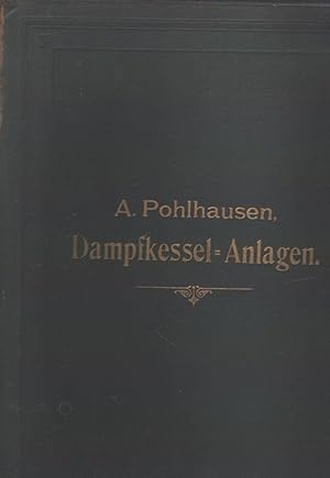 Bild des Verkufers fr Berechnung, Ausfhrung und Betrieb der Dampfkesselanlagen. Lehr- und Handbuch fr Techniker und Ingenieure. zum Verkauf von Windau Antiquariat