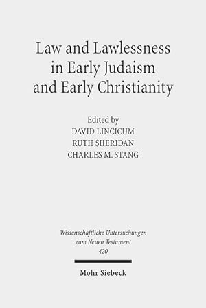 Seller image for Law and Lawlessness in Early Judaism and Early Christianity (Wissenschaftliche Untersuchungen zum Neuen Testament, Band 420) for sale by buchversandmimpf2000