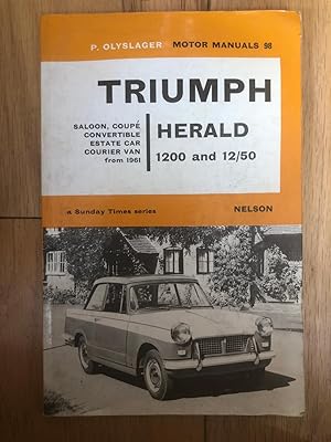 Seller image for P. Olyslager Motor Manuals 98 - Triumph Herald 1200 And 12/50, Saloon, Coupe, Convertible, Estate Car, Courier Van From 1961 for sale by Tilly's Bookshop