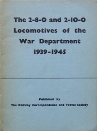 THE 2-8-0 & 2-10-0 LOCOMOTIVES OF THE WAR DEPARTMENT 1939-1945