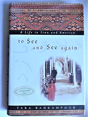 TO SEE AND SEE AGAIN A Life in Iran and America