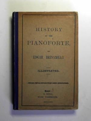 Imagen del vendedor de The history of the pianoforte with an account of the theory of sound and also of the music and musical instruments of the ancients a la venta por Cotswold Internet Books