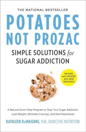 Imagen del vendedor de Potatoes Not Prozac : Simple Solutions for Sugar Addiction a la venta por GreatBookPrices