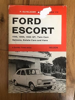 P. Olyslager Motor Manuals 110 - Ford Escort 1100, 1300, 1300 GT, Twin Cam, Saloons, Estate Cars ...