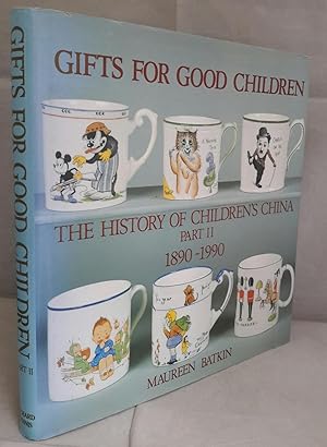 Seller image for Gifts For Good Children. The History Of Children's China. Part II 1890-1990. for sale by Addyman Books