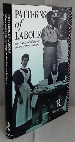 Bild des Verkufers fr Patterns of Labour. Work and Social Change in the Pottery Industry. zum Verkauf von Addyman Books
