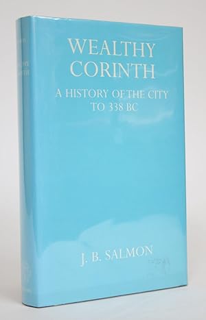 Wealthy Corinth: A History of the City to 338 BC