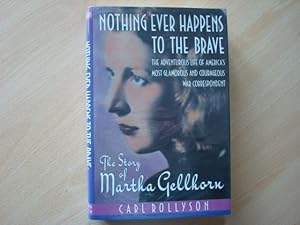 Image du vendeur pour Nothing Ever Happens to the Brave: The Story of Martha Gellhorn mis en vente par The Book Tree
