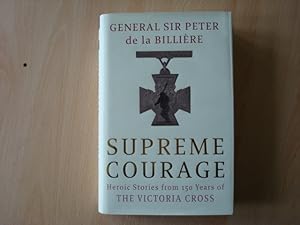 Image du vendeur pour Supreme Courage: Heroic stories from 150 Years of the Victoria Cross: Heroic Stories from 150 Years of the VC mis en vente par The Book Tree