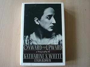 Seller image for Onward and Upward: A Biography of Katharine S. White for sale by The Book Tree
