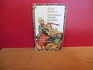 LES CROISADES VUES PAR LES ARABES ; LA BARBARIE CHRETIENNE EN TERRE SAINTE